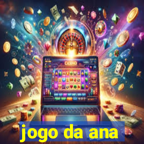 jogo da ana