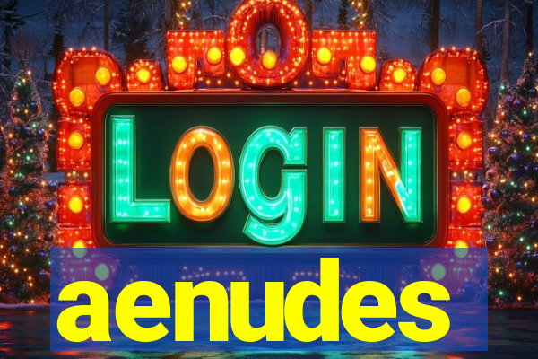 aenudes