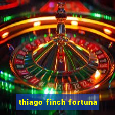 thiago finch fortuna