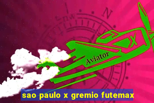 sao paulo x gremio futemax