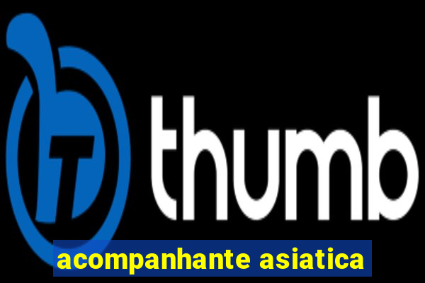 acompanhante asiatica