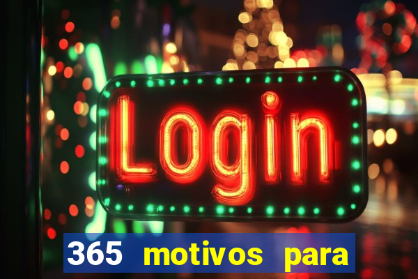 365 motivos para te amar