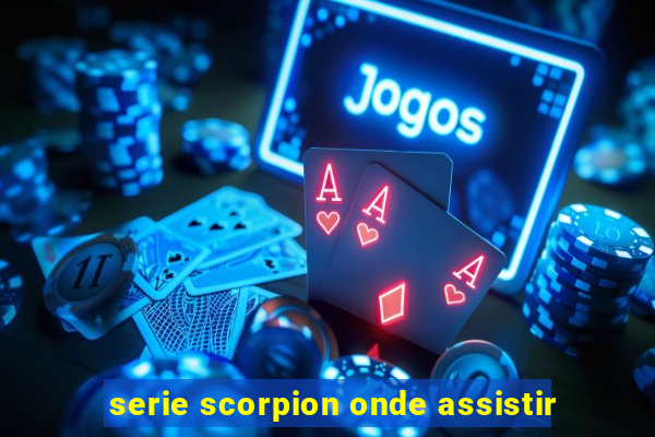 serie scorpion onde assistir