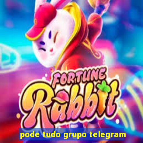 pode tudo grupo telegram