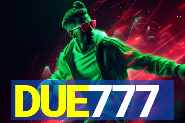 DUE777