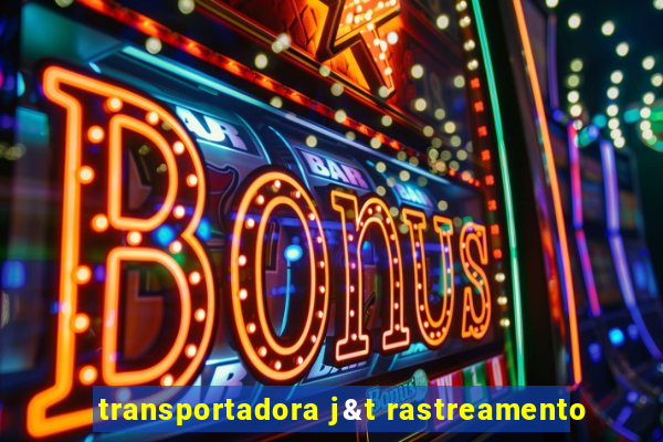 transportadora j&t rastreamento