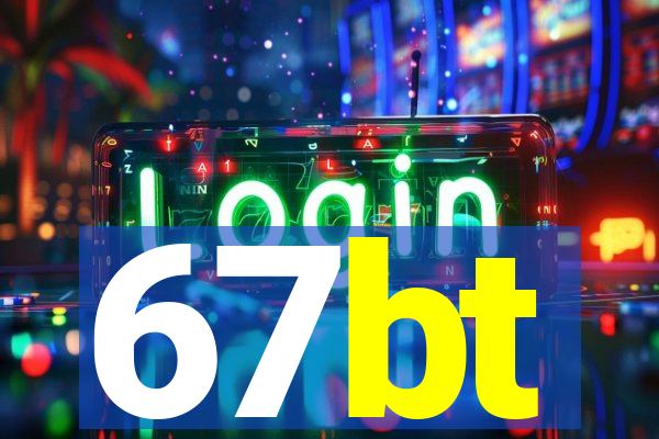 67bt