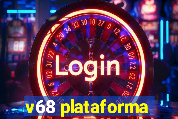 v68 plataforma
