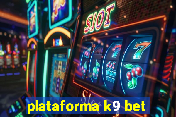 plataforma k9 bet