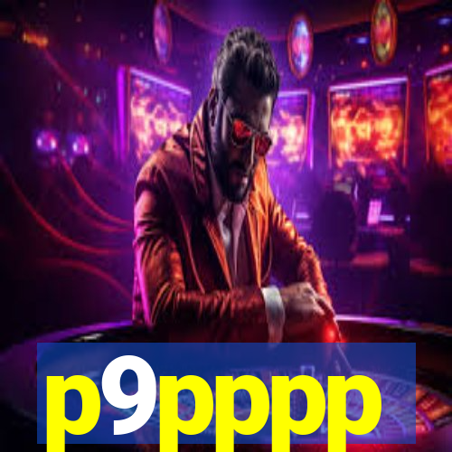 p9pppp
