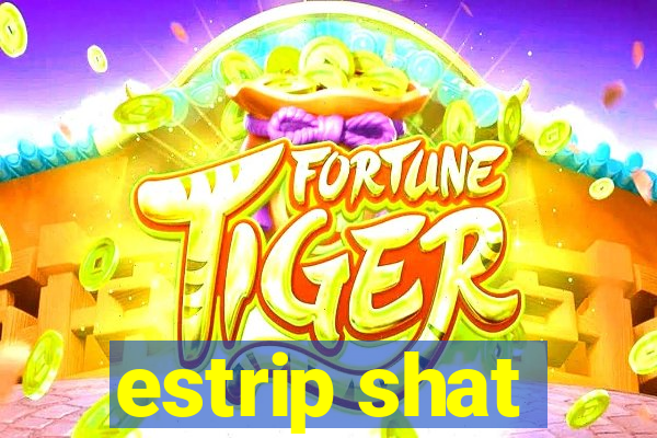estrip shat
