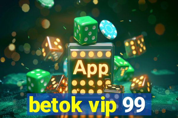 betok vip 99