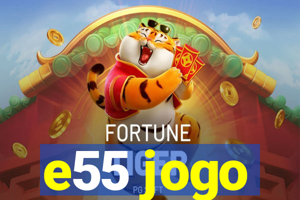 e55 jogo