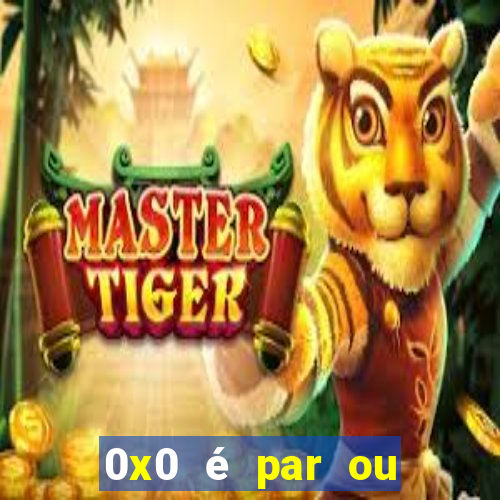 0x0 é par ou ímpar bet365
