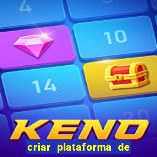 criar plataforma de jogos tigrinho