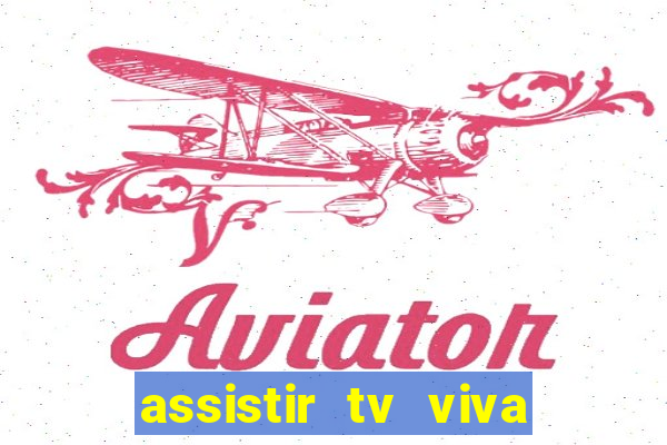 assistir tv viva online grátis