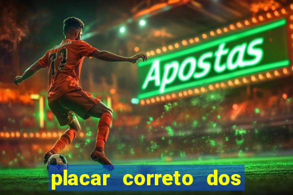 placar correto dos jogos de hoje
