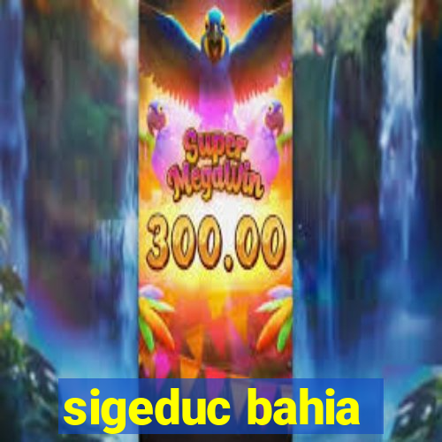 sigeduc bahia