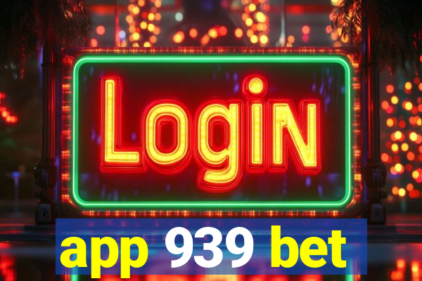 app 939 bet