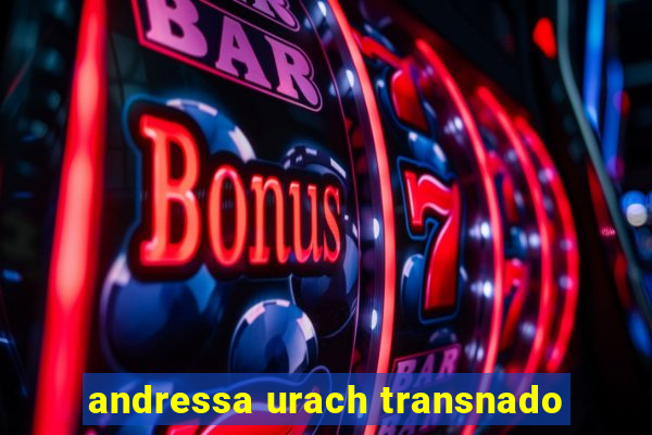 andressa urach transnado