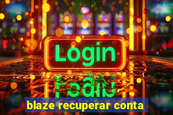 blaze recuperar conta