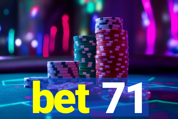 bet 71