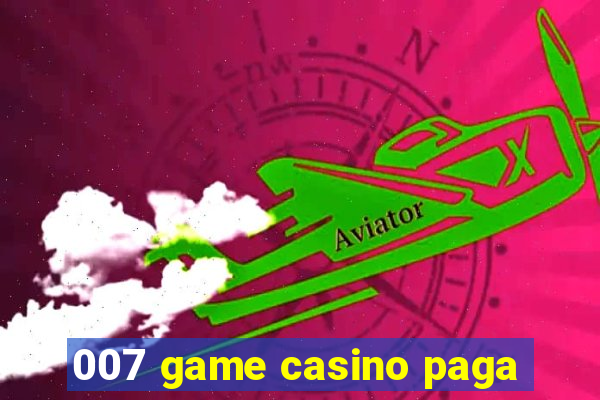 007 game casino paga