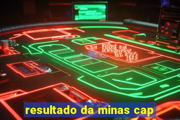 resultado da minas cap