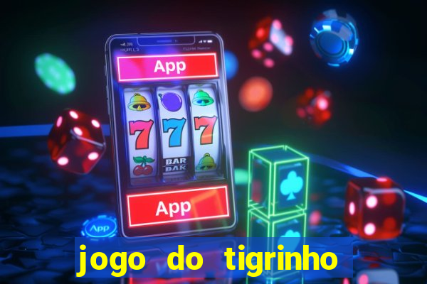 jogo do tigrinho gratis sem deposito