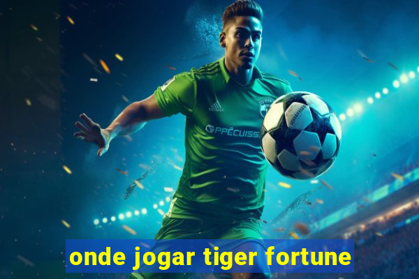 onde jogar tiger fortune