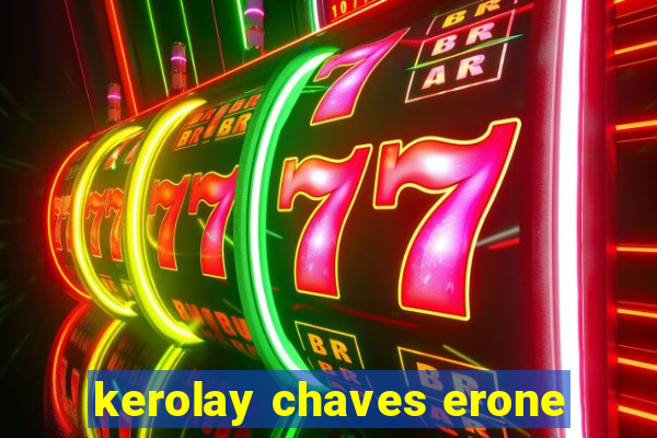 kerolay chaves erone