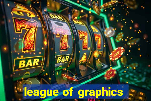league of graphics