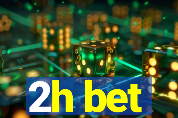 2h bet