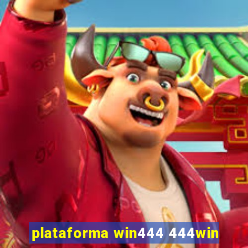 plataforma win444 444win