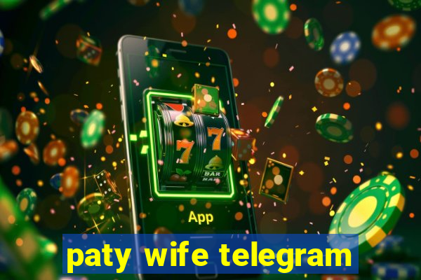paty wife telegram