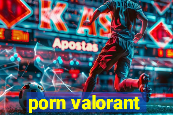 porn valorant