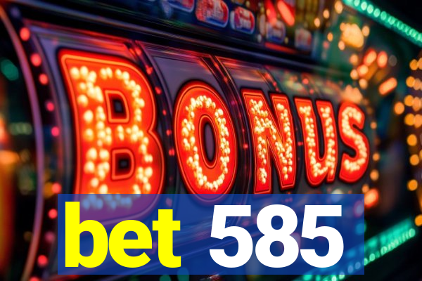 bet 585