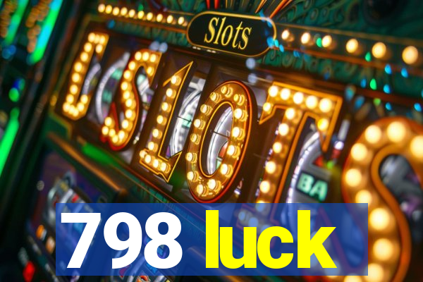 798 luck
