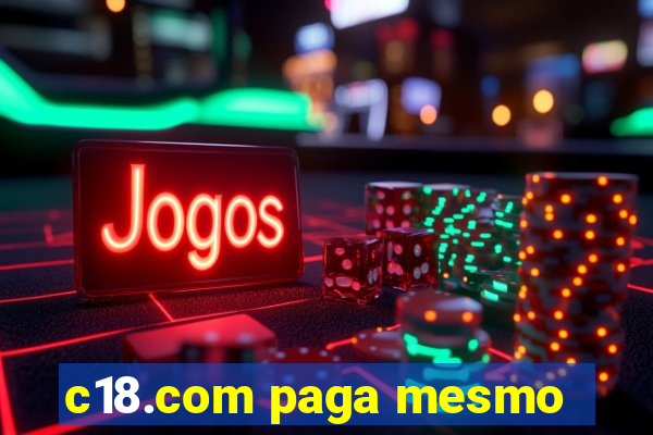 c18.com paga mesmo