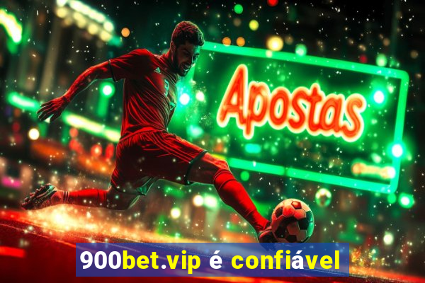 900bet.vip é confiável