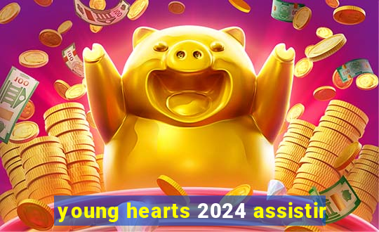young hearts 2024 assistir