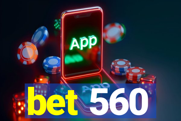 bet 560