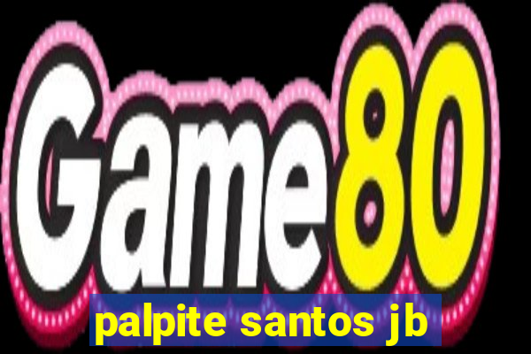 palpite santos jb