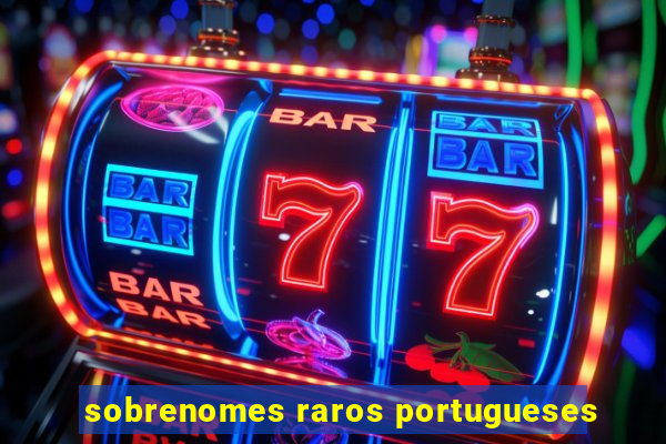 sobrenomes raros portugueses