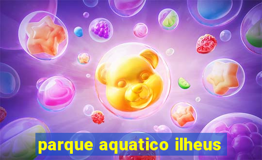 parque aquatico ilheus