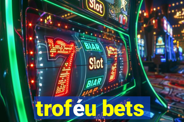 troféu bets
