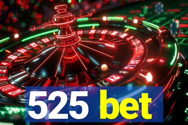 525 bet