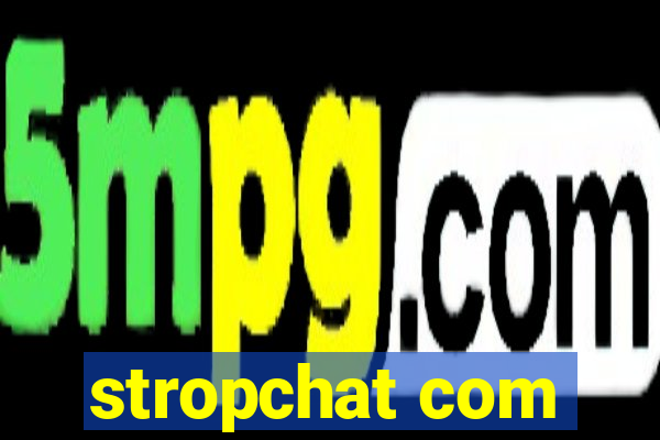 stropchat com