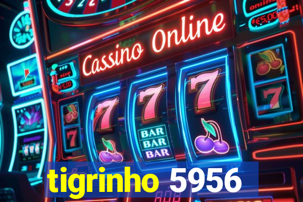 tigrinho 5956