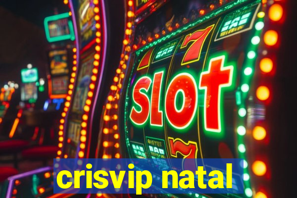 crisvip natal
